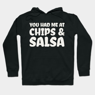 You Had Me At Chips and Salsa Hoodie